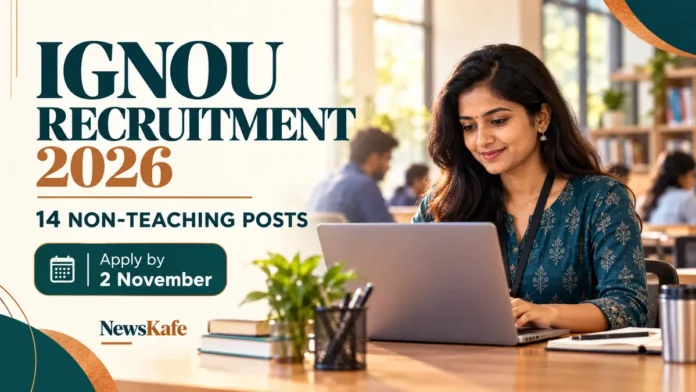 IGNOU recruitment 2026: 14 non-teaching vacancies, apply by 2 November.